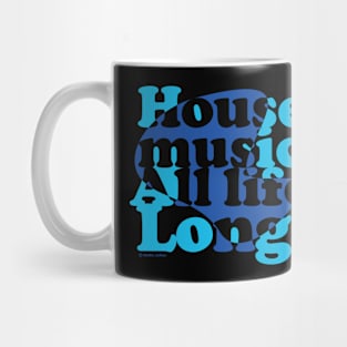 House music all life long blue Mug